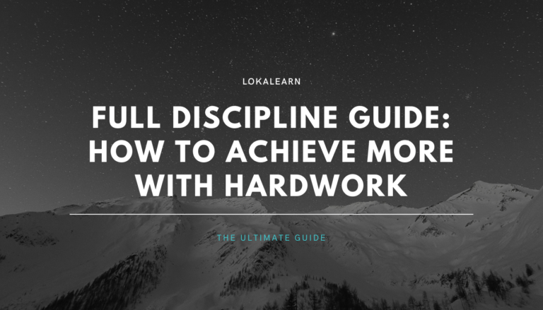 Full Discipline Guide: How to achieve more with work hard